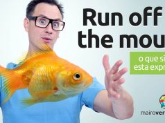 Run Off At The Mouth │ O que significa esta expressão?