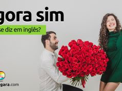 Como se diz "Agora Sim" em inglês?