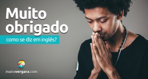 Como se diz “Muito Obrigado” em inglês?