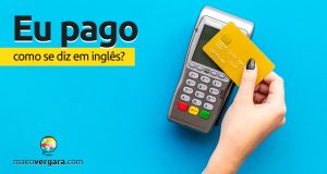 Como se diz “Eu Pago” em inglês?