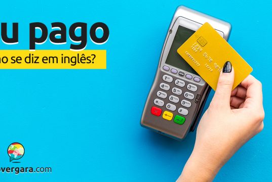 Como se diz “Eu Pago” em inglês?