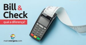 Qual a diferença entre Bill e Check?
