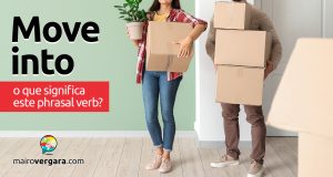 Move Into | O que significa este phrasal verb?