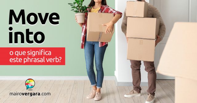 Move Into | O que significa este phrasal verb?