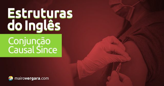 Estruturas do Inglês | Conjunção Causal Since