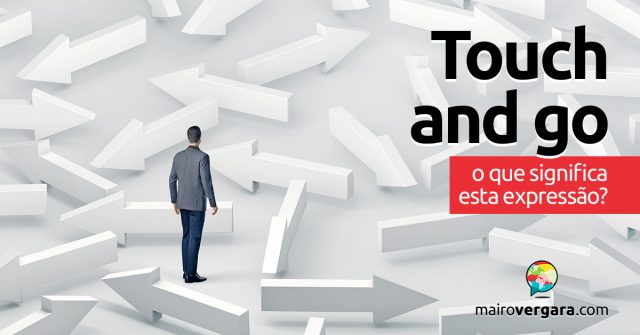 Touch And Go | O que significa esta expressão?