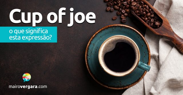 Cup Of Joe | O que significa esta expressão?