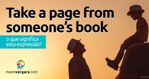 Take A Page From Someone's Book | O que significa esta expressão
