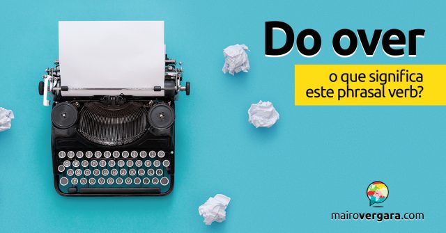 Do Over | O que significa este phrasal verb?