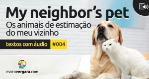 Textos Com Áudio #004 | My neighbor’s pets