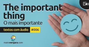 Textos Com Áudio #006 | The important thing
