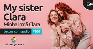 Textos Com Áudio #007 | My sister Clara