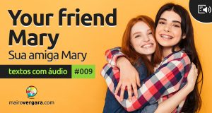 Textos Com Áudio #009 | Your friend Mary