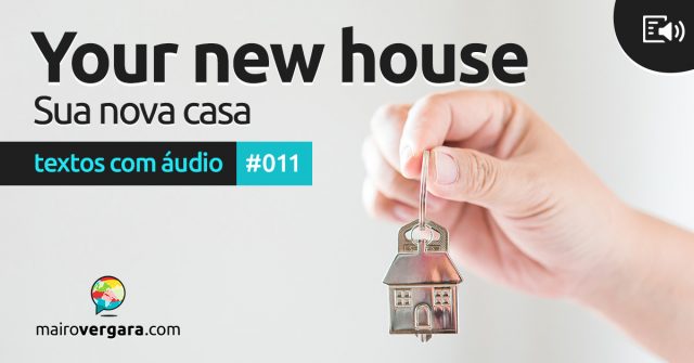 Textos Com Áudio #011 | Your new house