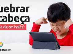 Como se diz "Quebrar a Cabeça" em inglês?