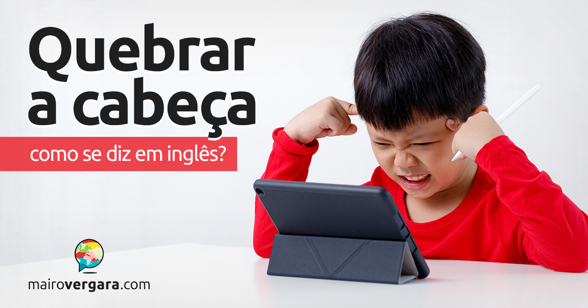 Come To A Head │ O que significa esta expressão? - Mairo Vergara