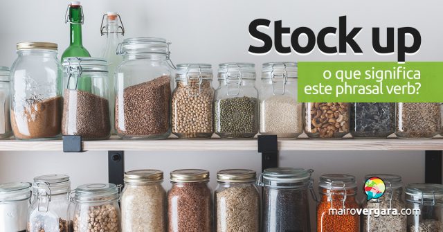 Stock Up | O que significa este phrasal verb?