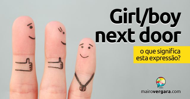 Girl/Boy Next Door | O que significa esta expressão?