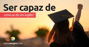 Como se diz "Ser Capaz De" em inglês?