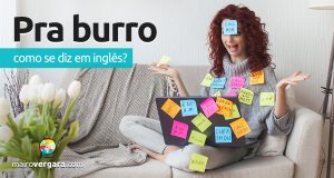 Como se diz “Pra Burro” em inglês?