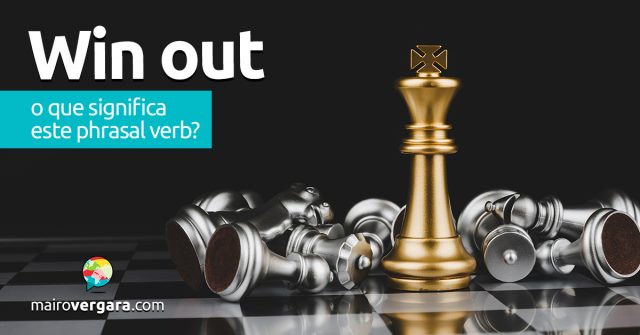 Win Out │ O que significa este phrasal verb?