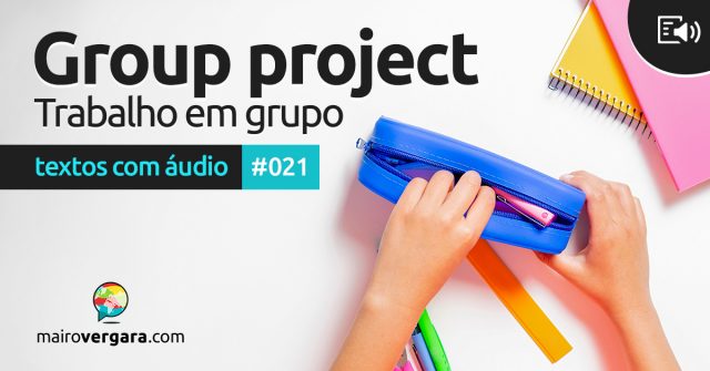 Textos Com Áudio #021 | Group project