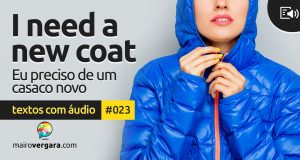 Textos Com Áudio #023 | I need a new coat