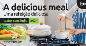 Textos Com Áudio #024 | A delicious meal