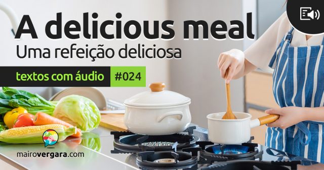 Textos Com Áudio #024 | A delicious meal