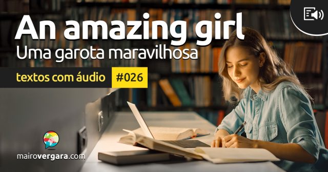 Textos Com Áudio #026 | An amazing girl