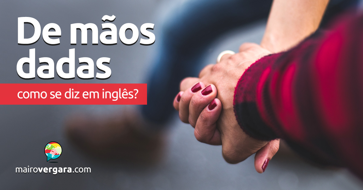 Como se diz Dar Branco em inglês? - Mairo Vergara