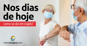 Como se diz "Nos Dias de Hoje" em inglês?