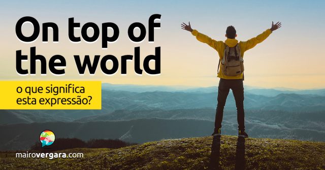 On Top Of The World | O que significa esta expressão?