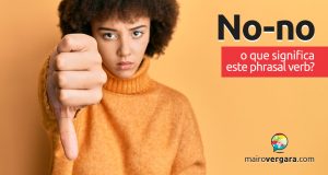 No-No | O que significa esta expressão?