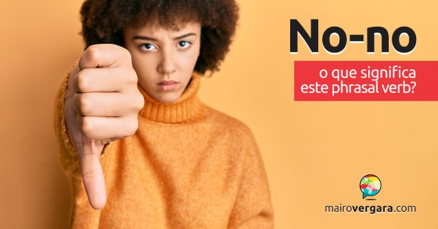 No-No | O que significa esta expressão?