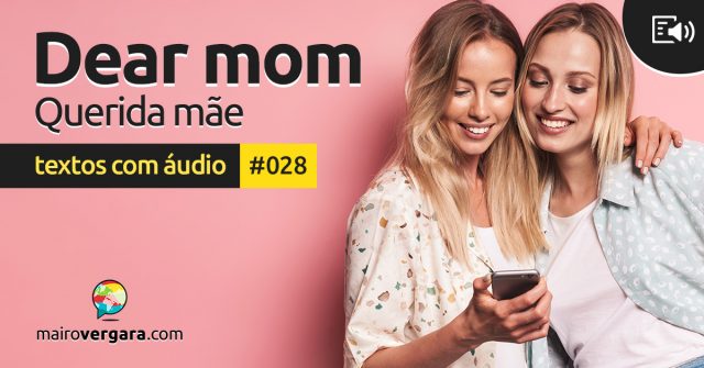 Textos Com Áudio #028 | Dear mom