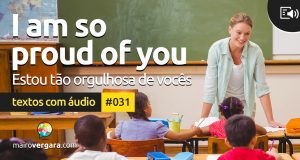 Textos Com Áudio #031 | I am so proud of you