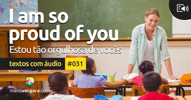 Textos Com Áudio #031 | I am so proud of you