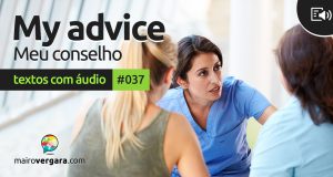 Textos Com Áudio #037 | My advice