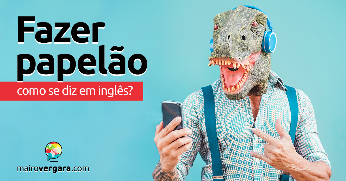 Como se diz Dar Branco em inglês? - Mairo Vergara