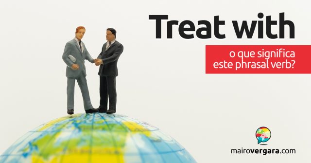 Treat With | O que significa este phrasal verb?