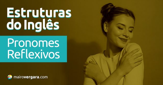 Estruturas do Inglês: Pronomes Reflexivos