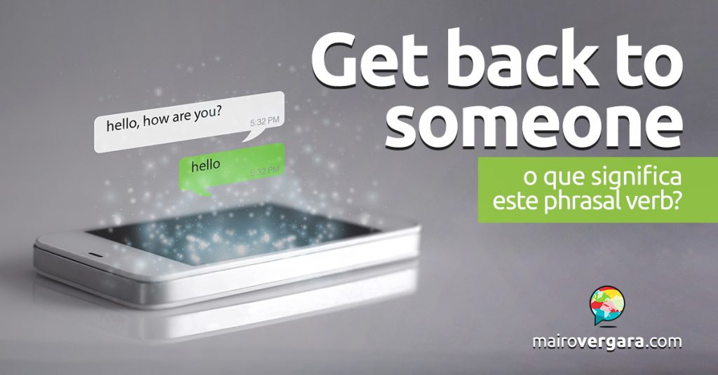 Get Back To Someone O que significa este phrasal verb? Mairo Vergara