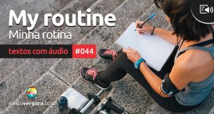 Textos Com Áudio #044 | My routine