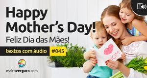 Textos Com Áudio #045 | Happy Mother’s Day!