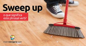Sweep Up | O que significa este phrasal verb?