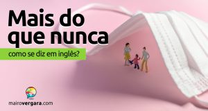 Como se diz “Mais Do Que Nunca” em inglês?