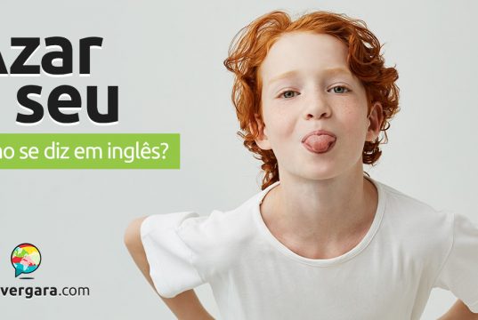 Como se diz “Azar O Seu” em inglês?