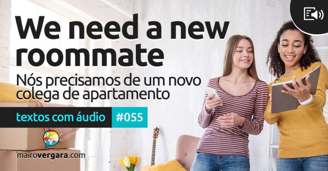 Textos Com Áudio #055 | We need a new roommate