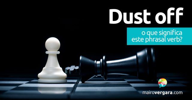 Dust Off | O que significa este phrasal verb?